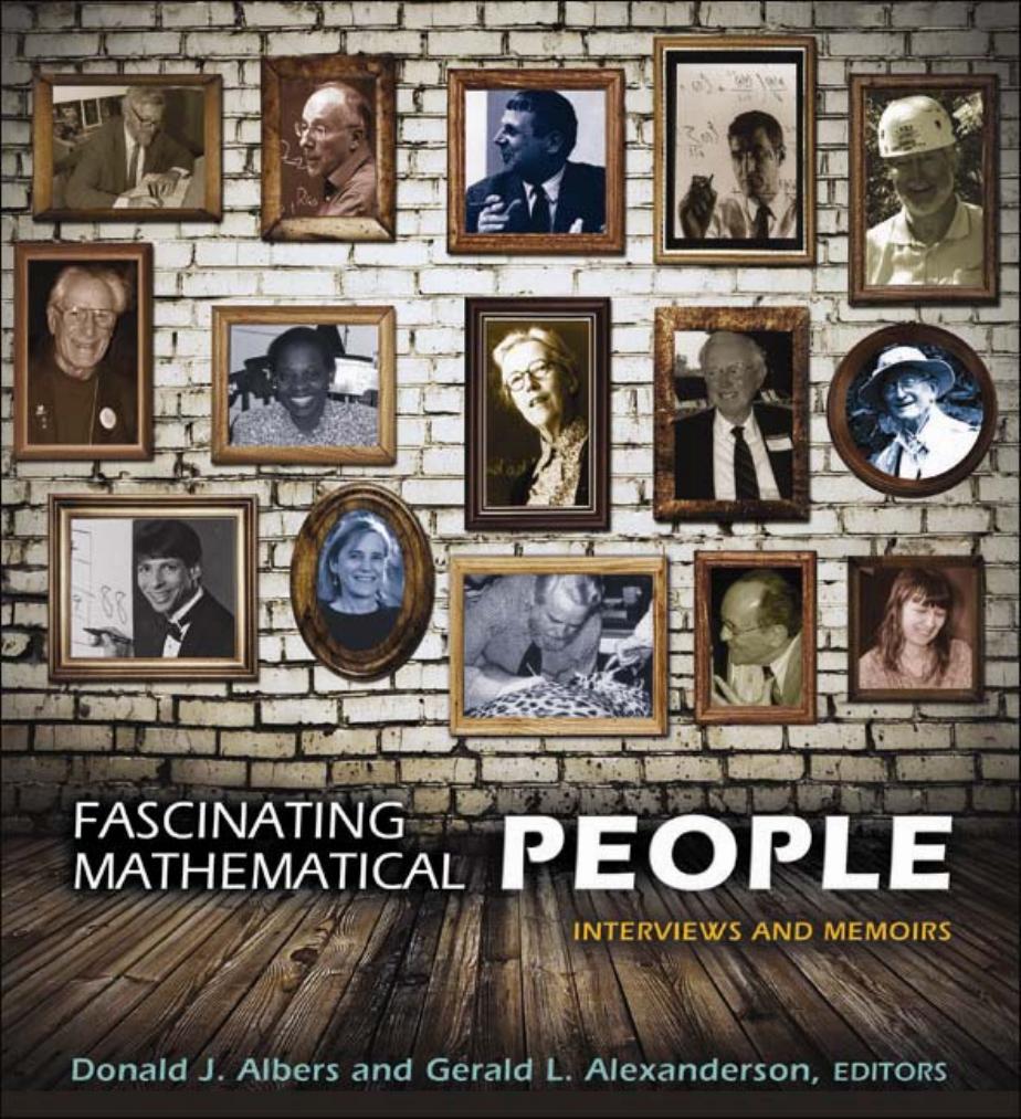 Fascinating Mathematical People Interviews And Memoirs Donald J Albers Gerald L Alexanderson