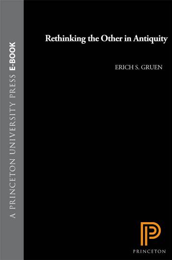 Rethinking The Other In Antiquity Erich S Gruen