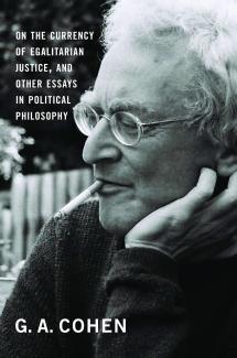 On The Currency Of Egalitarian Justice And Other Essays In Political Philosophy Gerald Allan Cohen