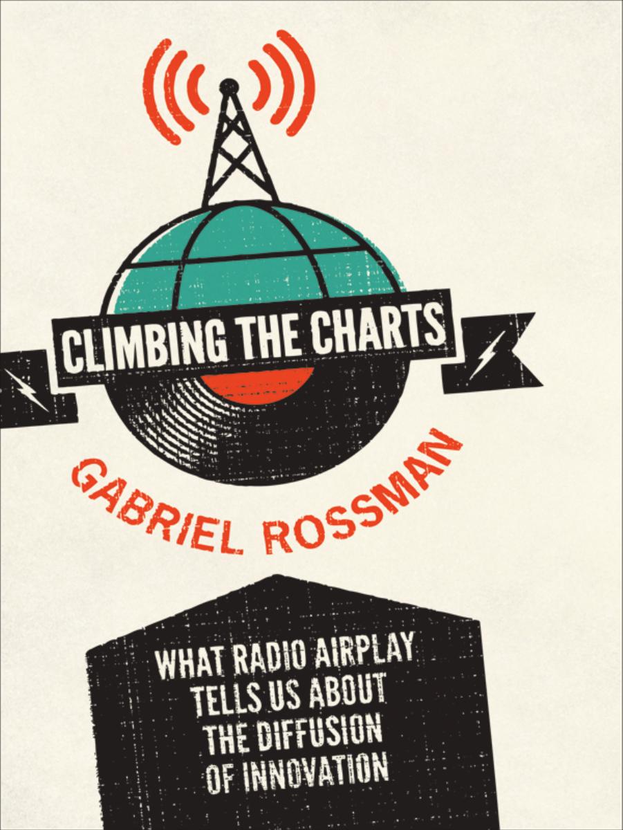 Climbing The Charts What Radio Airplay Tells Us About The Diffusion Of Innovation Gabriel Rossman