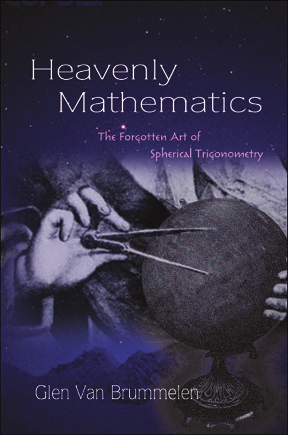 Heavenly Mathematics The Forgotten Art Of Spherical Trigonometry Glen Van Brummelen