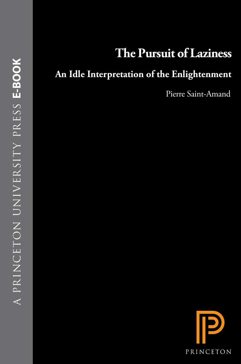 The Pursuit Of Laziness An Idle Interpretation Of The Enlightenment Pierre Saintamand