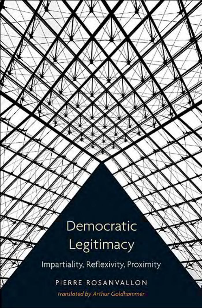Democratic Legitimacy Impartiality Reflexivity Proximity Pierre Rosanvallon