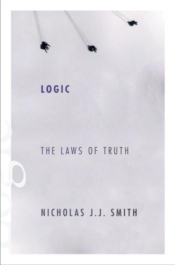 Logic The Laws Of Truth Nicholas J J Smith