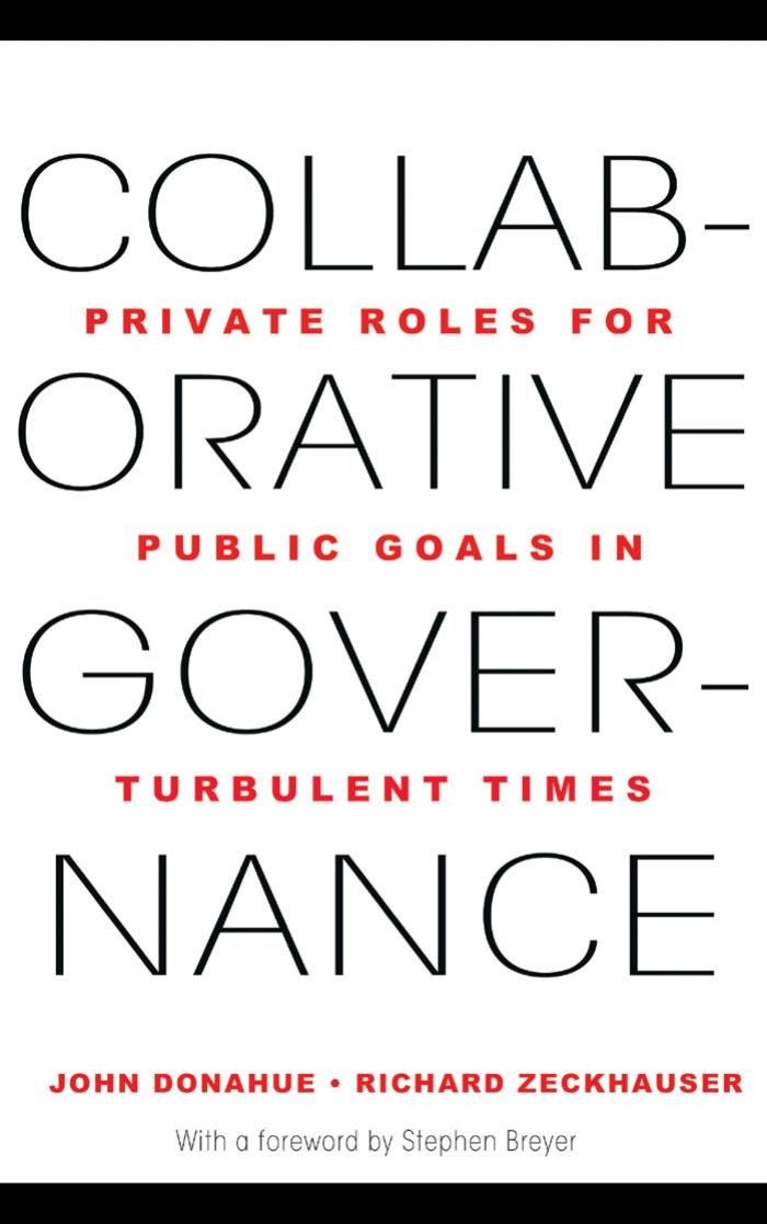 Collaborative Governance Private Roles For Public Goals In Turbulent Times John D Donahue Richard J Zeckhauser