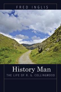 History Man The Life Of R G Collingwood Fred Inglis