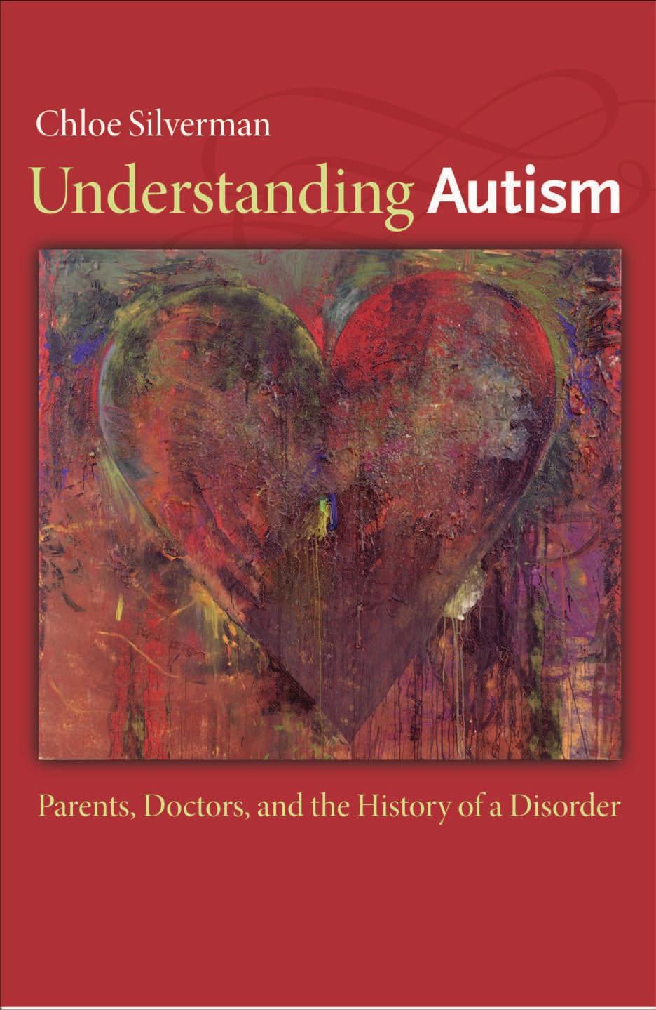 Understanding Autism Parents Doctors And The History Of A Disorder Chloe Silverman