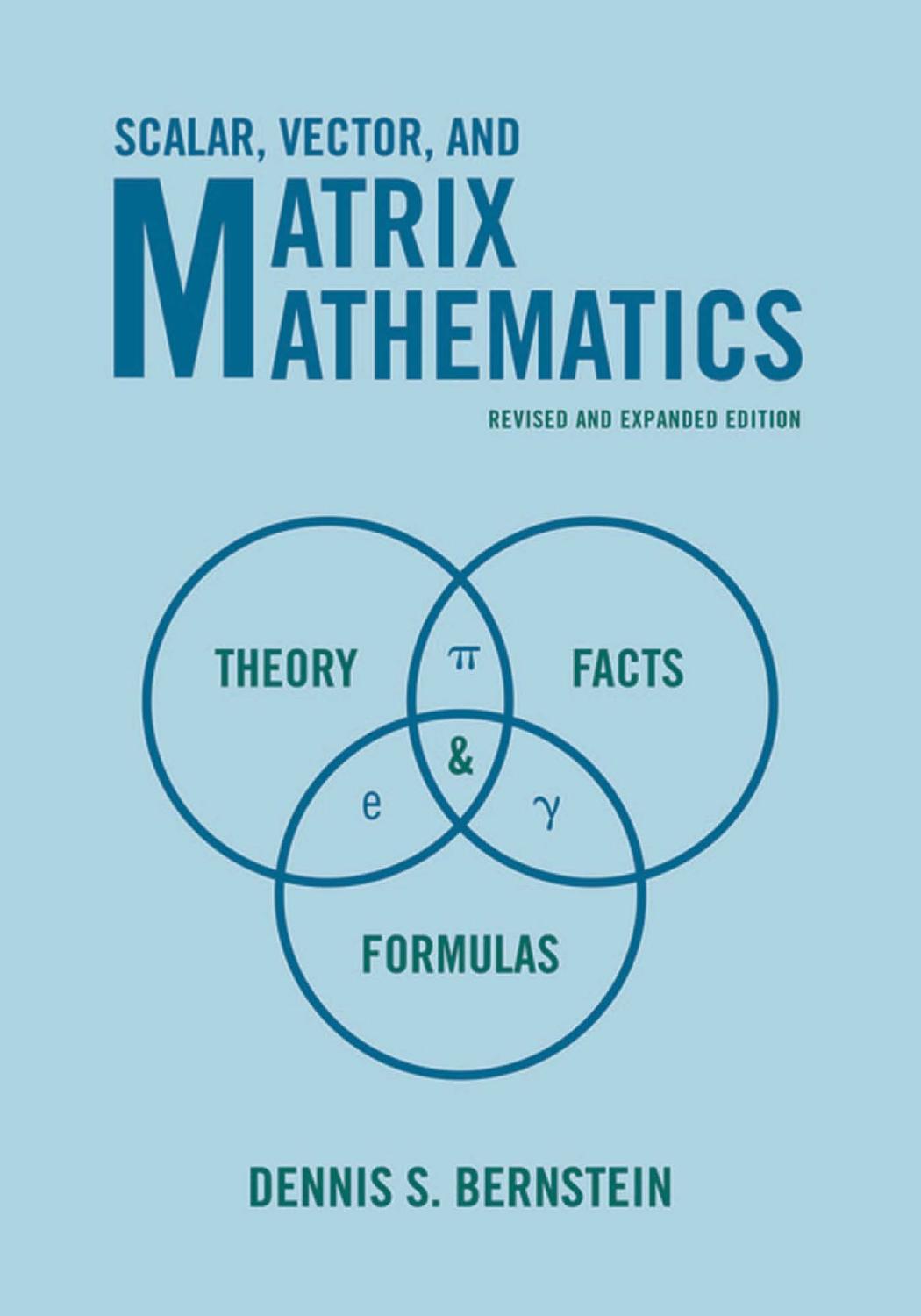 Scalar Vector And Matrix Mathematics Theory Facts And Formulas Revised And Expanded Edition Revised Expanded Edition