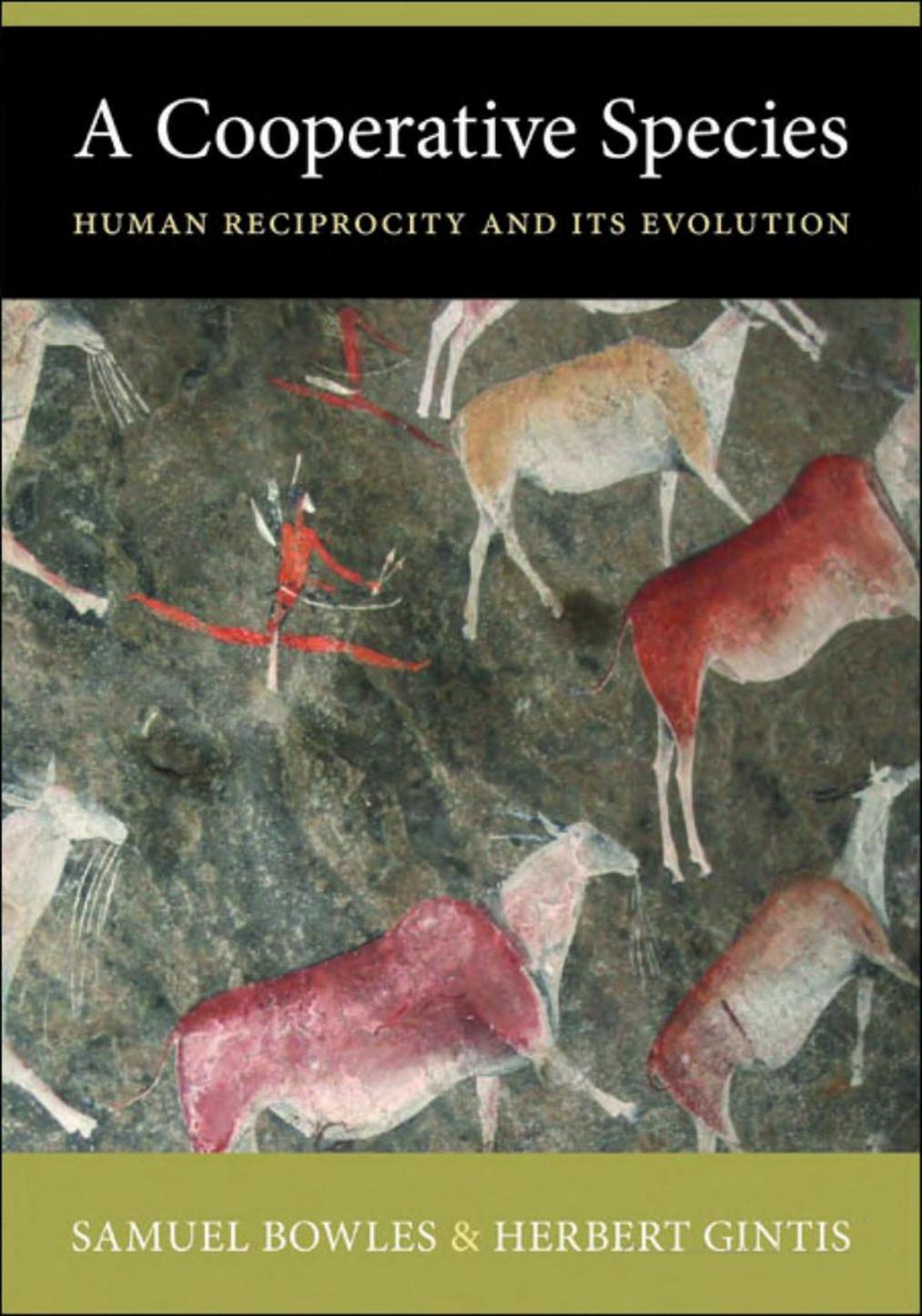 A Cooperative Species Human Reciprocity And Its Evolution Samuel Bowles Herbert Gintis