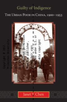 Guilty Of Indigence The Urban Poor In China 19001953 Janet Y Chen