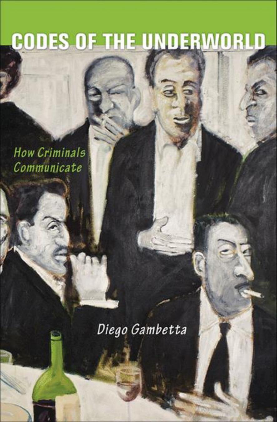 Codes Of The Underworld How Criminals Communicate Diego Gambetta