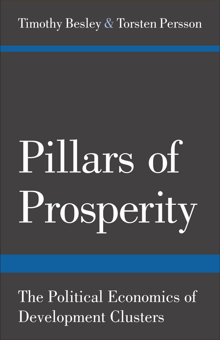 Pillars Of Prosperity The Political Economics Of Development Clusters Timothy Besley Torsten Persson