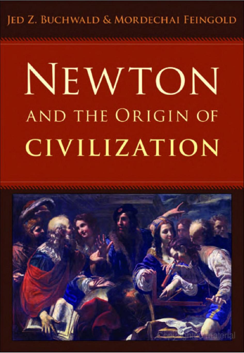 Newton And The Origin Of Civilization Jed Z Buchwald Mordechai Feingold