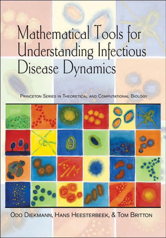 Mathematical Tools For Understanding Infectious Disease Dynamics Odo Diekmann Hans Heesterbeek Tom Britton