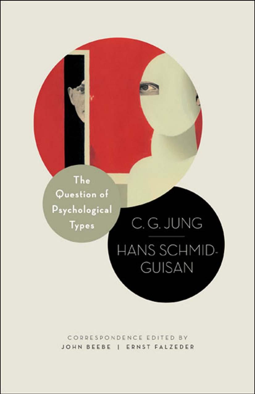 The Question Of Psychological Types The Correspondence Of C G Jung And Hans Schmidguisan 19151916 John Beebe Ernst Falzeder