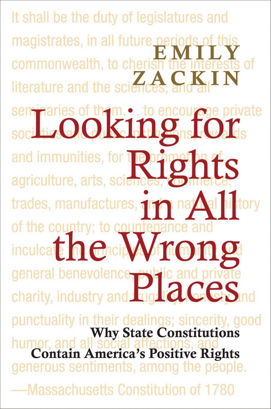 Looking For Rights In All The Wrong Places Why State Constitutions Contain Americas Positive Rights Emily J Zackin