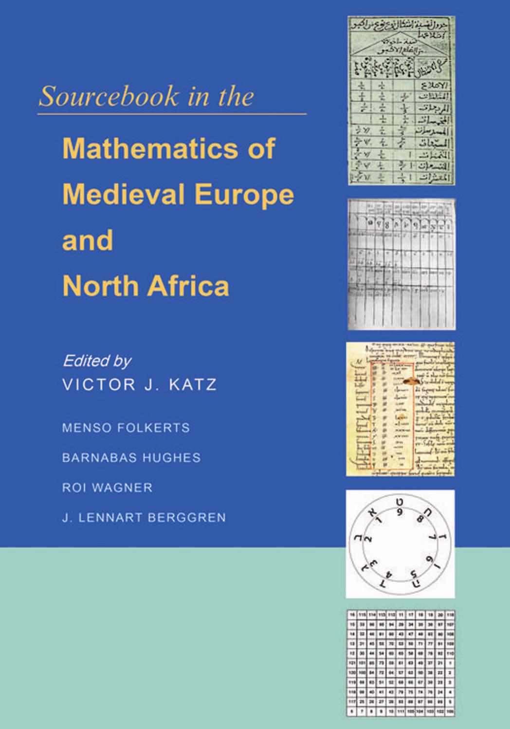 Sourcebook In The Mathematics Of Medieval Europe And North Africa Victor J Katz Menso Folkerts Barnabas Hughes Roi Wagner J Lennart Berggren