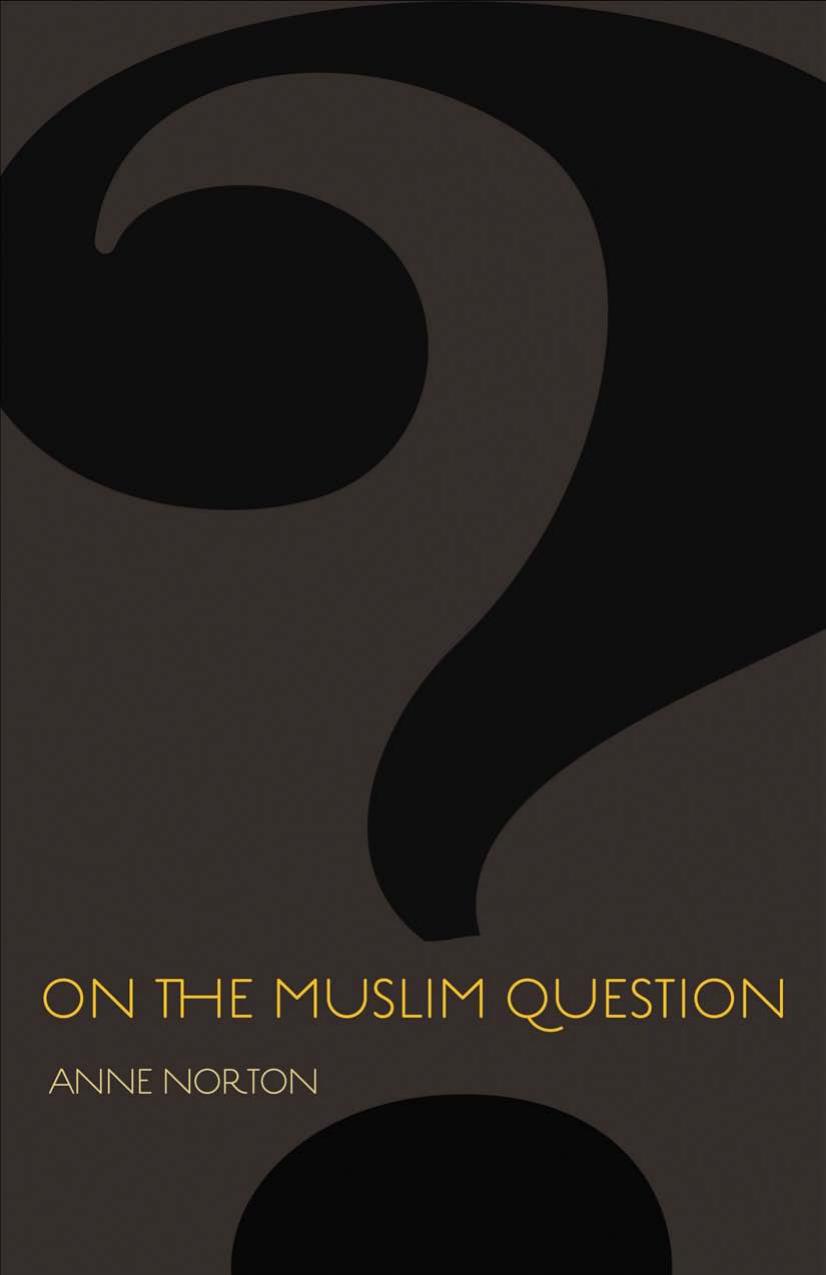 On The Muslim Question Anne Norton