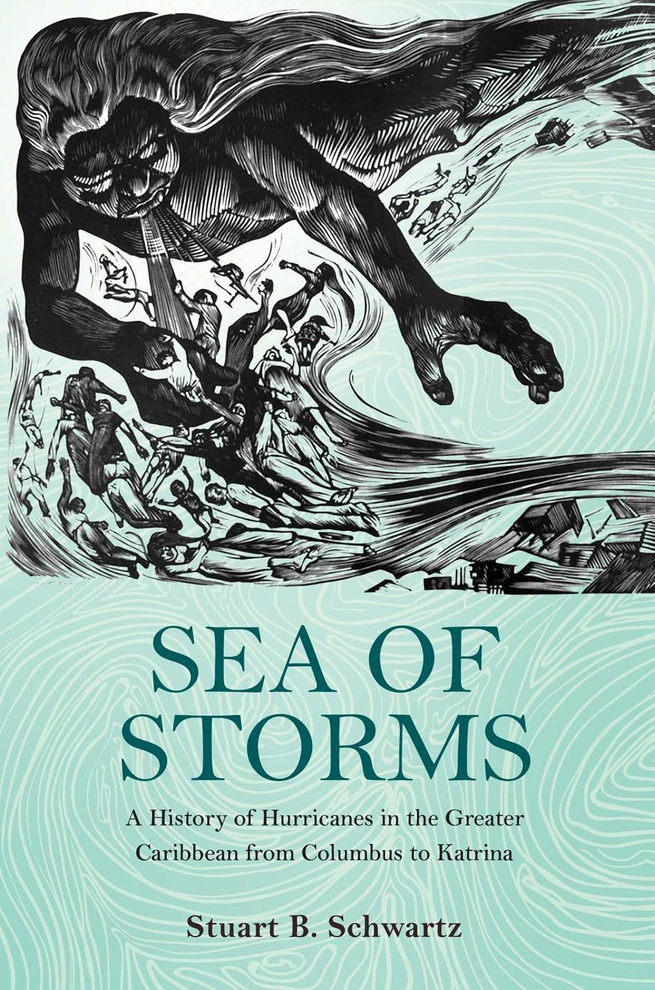 Sea Of Storms A History Of Hurricanes In The Greater Caribbean From Columbus To Katrina Stuart B Schwartz