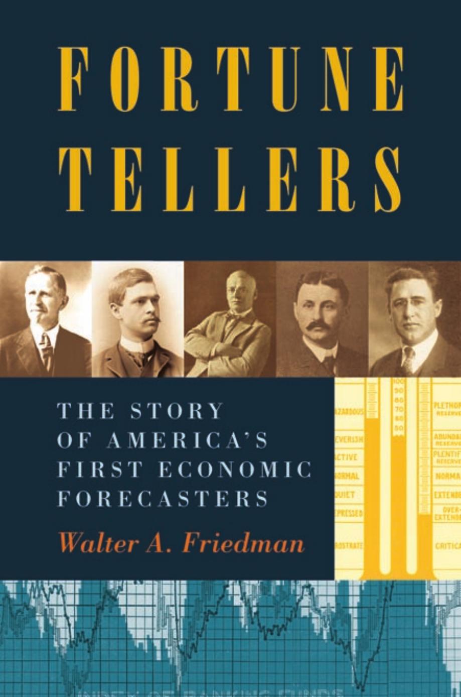 Fortune Tellers The Story Of Americas First Economic Forecasters Walter Friedman