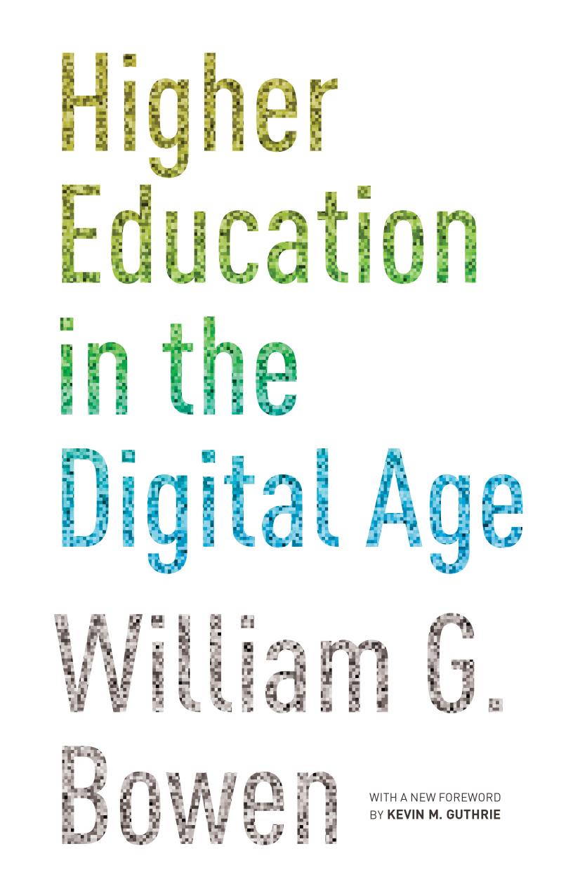 Higher Education In The Digital Age William G Bowen