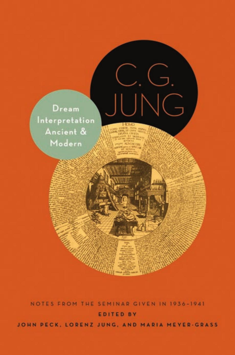 Dream Interpretation Ancient And Modern Notes From The Seminar Given In 19361941 Reports By Seminar Members With Discussions Of Dream Series C G Jung John Peck Lorenz Jung Maria Meyergrass Ernst Falzeder Tony Woolfson