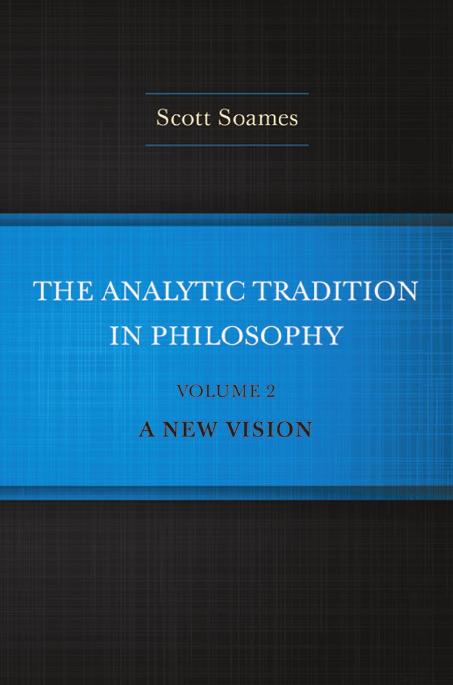 The Analytic Tradition In Philosophy Volume 2 A New Vision Scott Soames