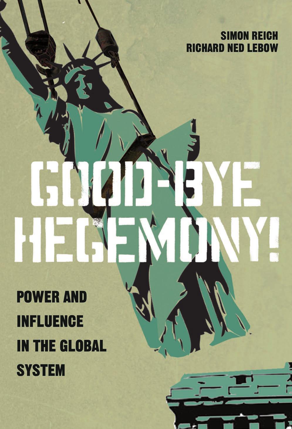 Goodbye Hegemony Power And Influence In The Global System Simon Reich Richard Ned Lebow
