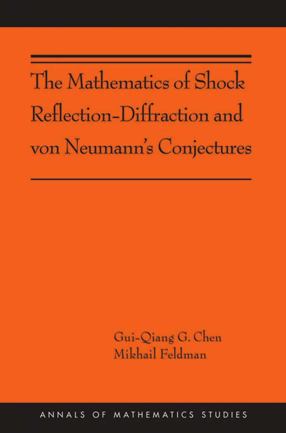 Chen Guiqiang Feldman Mikhail The Mathematics Of Shock Reflectiondiffraction Von Neumanns Conjectures