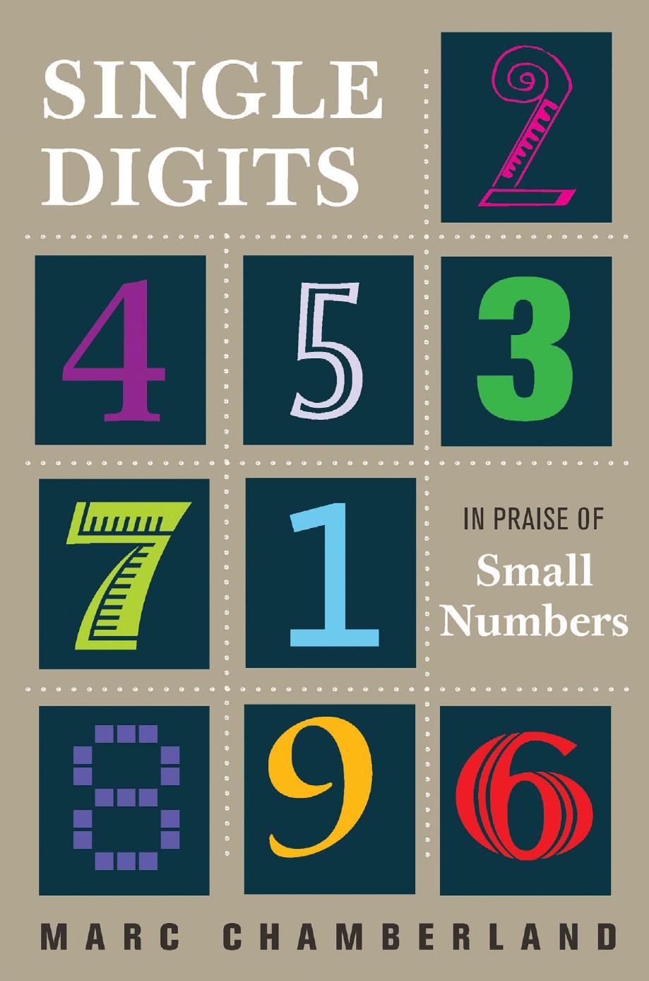 Single Digits In Praise Of Small Numbers Marc Chamberland
