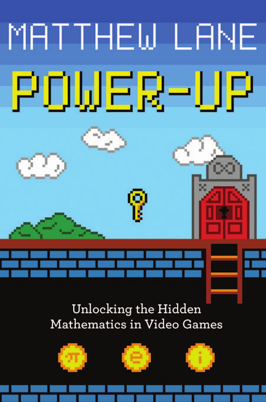 Powerup Unlocking The Hidden Mathematics In Video Games Lane