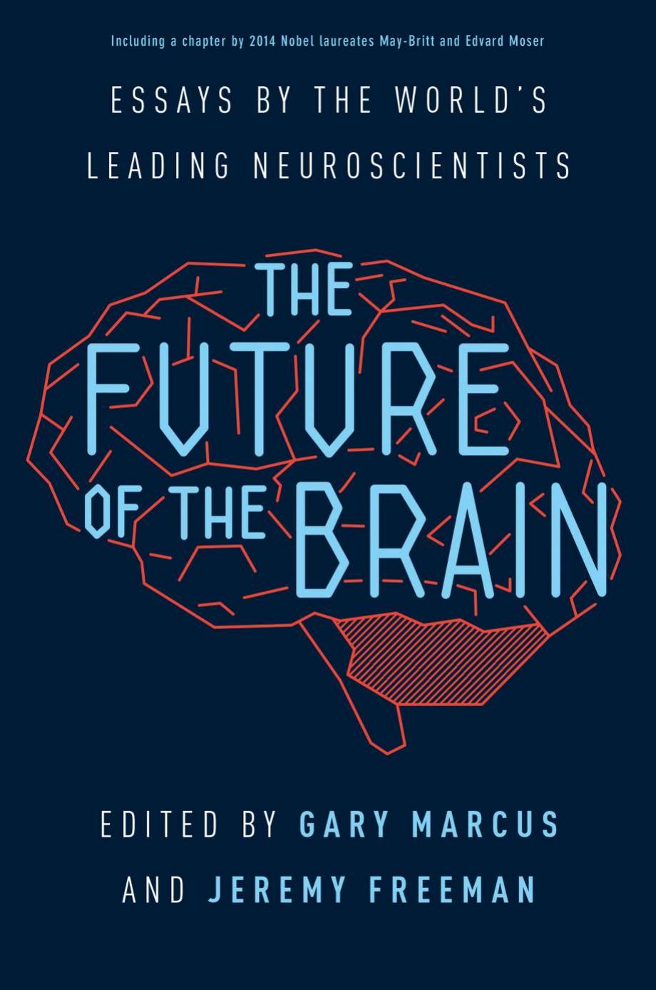 The Future Of The Brain Essays By The Worlds Leading Neuroscientists Gary Marcus