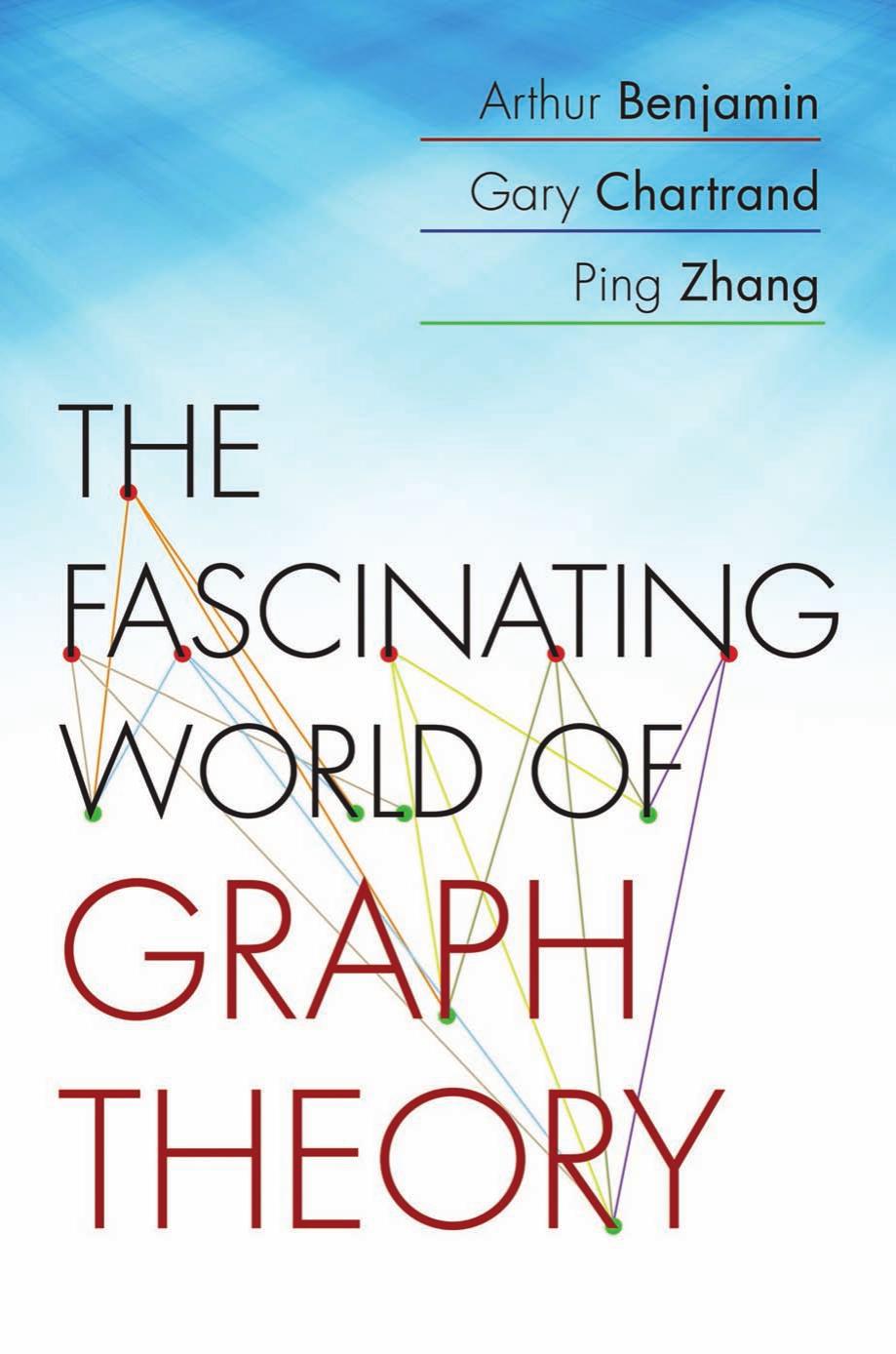 The Fascinating World Of Graph Theory Arthur Benjamin Gary Chartrand Ping Zhang
