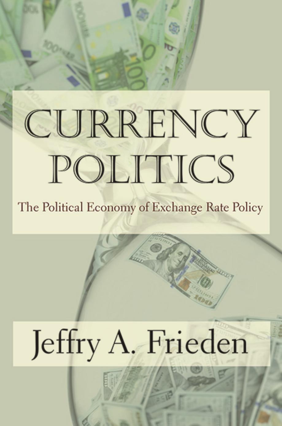 Currency Politics The Political Economy Of Exchange Rate Policy Jeffry A Frieden