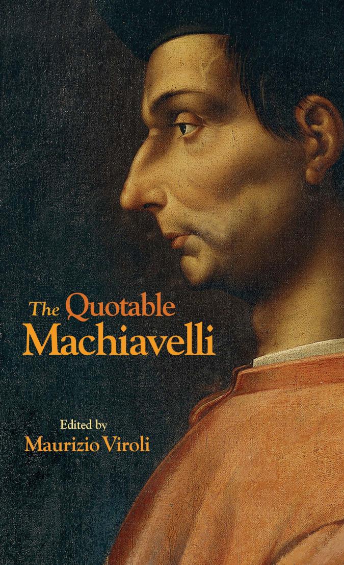 The Quotable Machiavelli Niccol Machiavelli