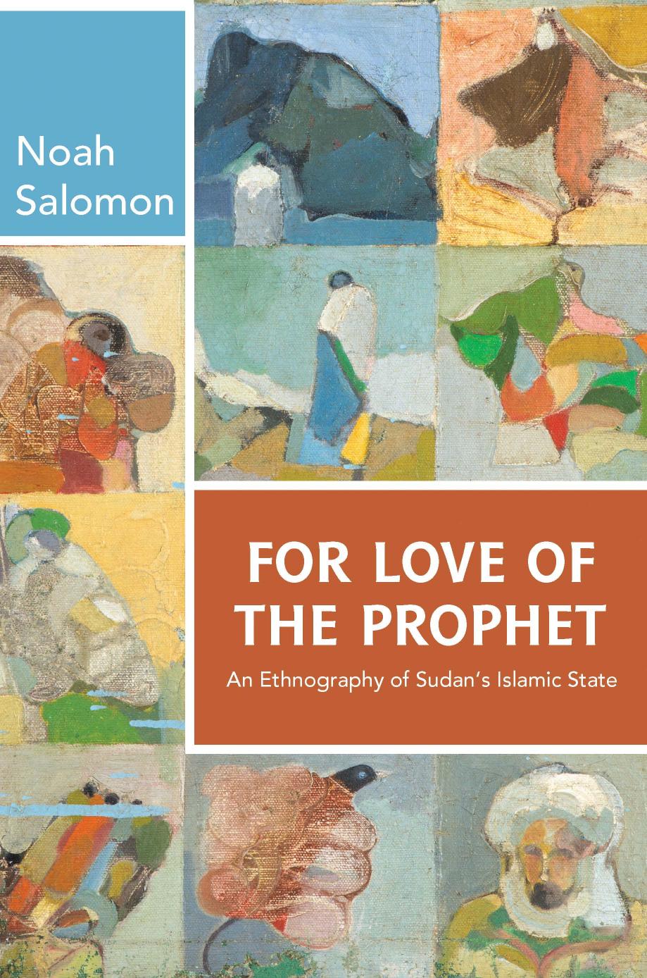 For Love Of The Prophet An Ethnography Of Sudans Islamic State Noah Salomon
