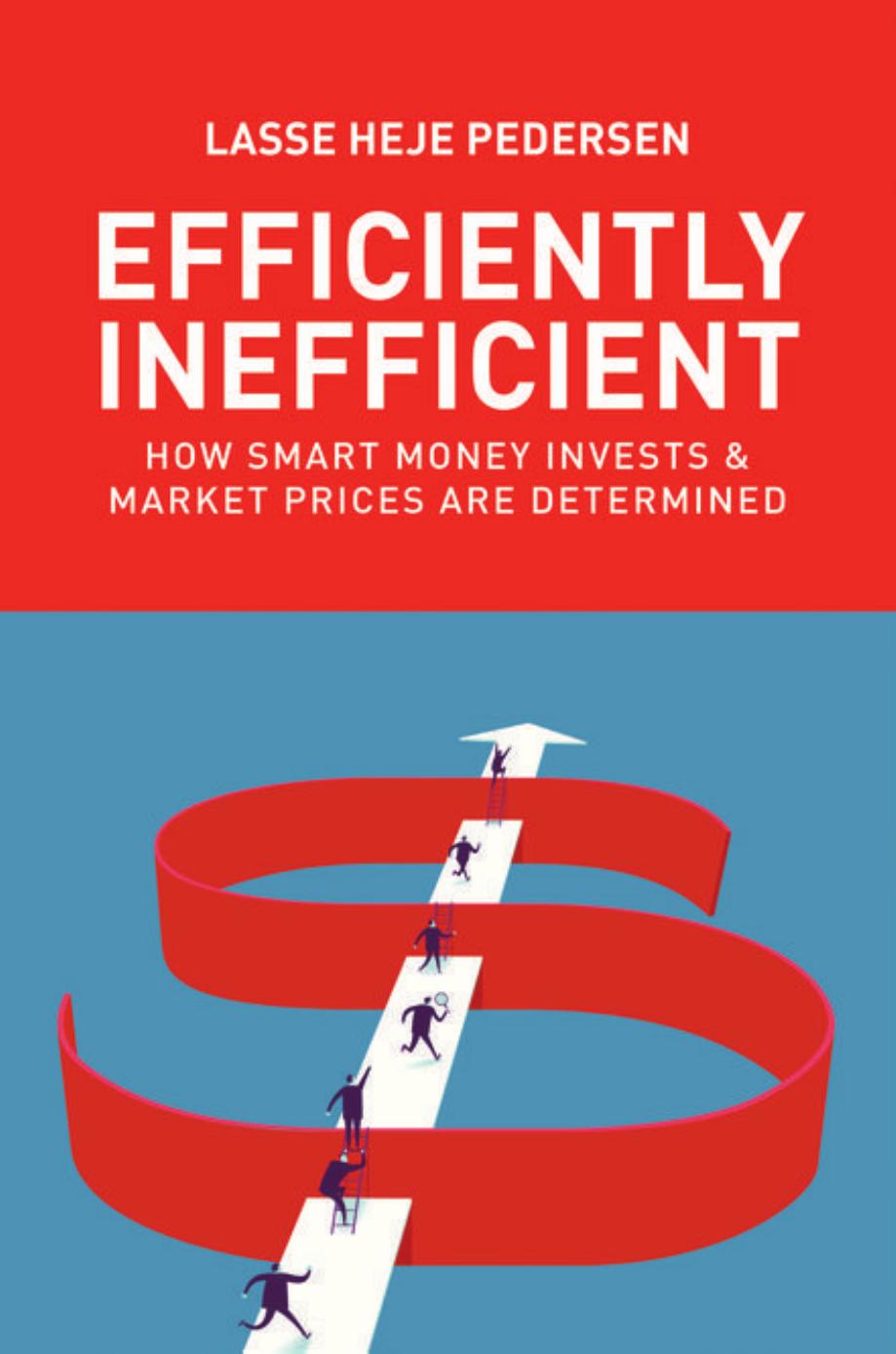 Efficiently Inefficient How Smart Money Invests And Market Prices Are Determined Lasse Heje Pedersen