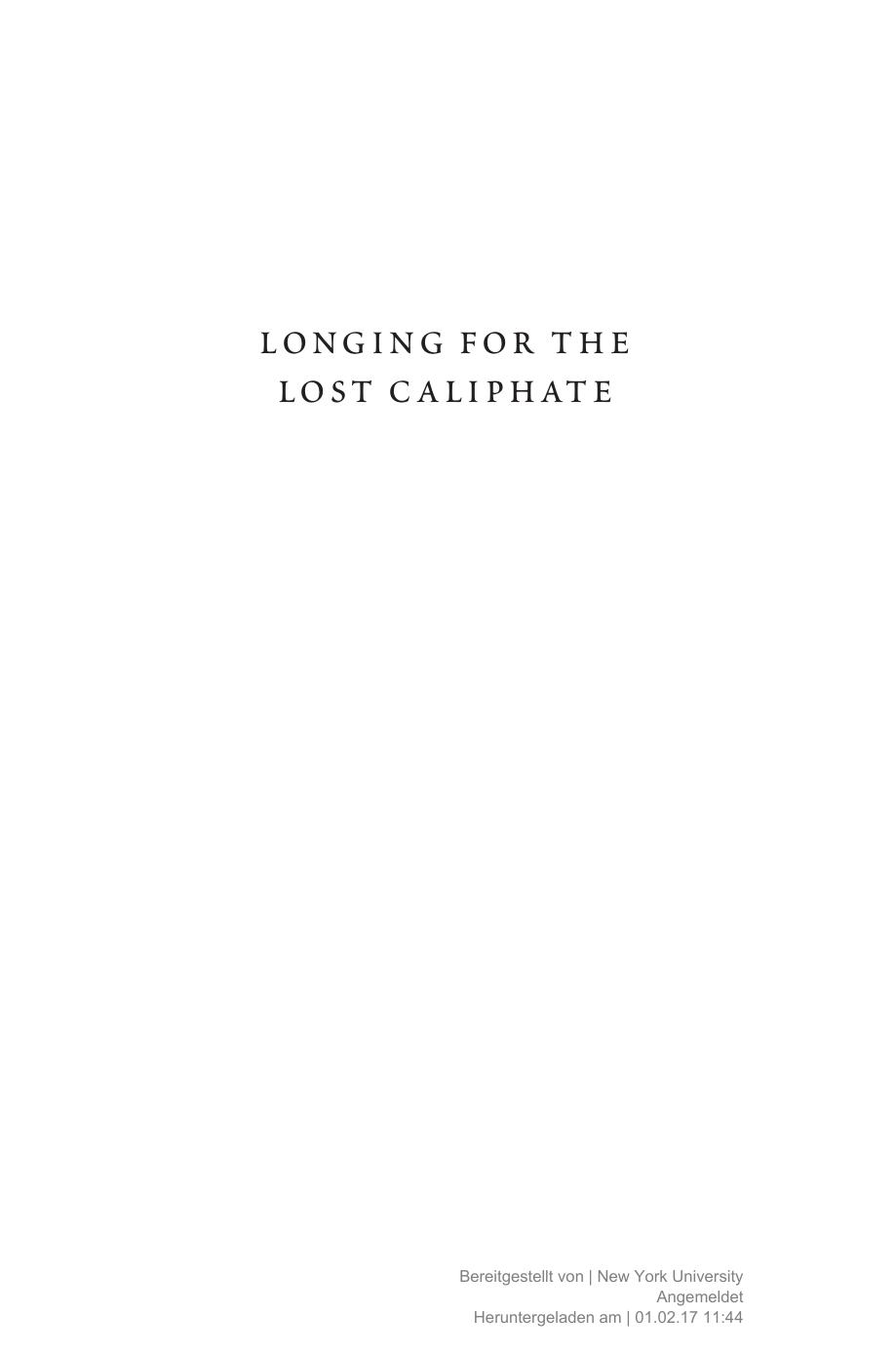 Longing For The Lost Caliphate A Transregional History Mona Hassan