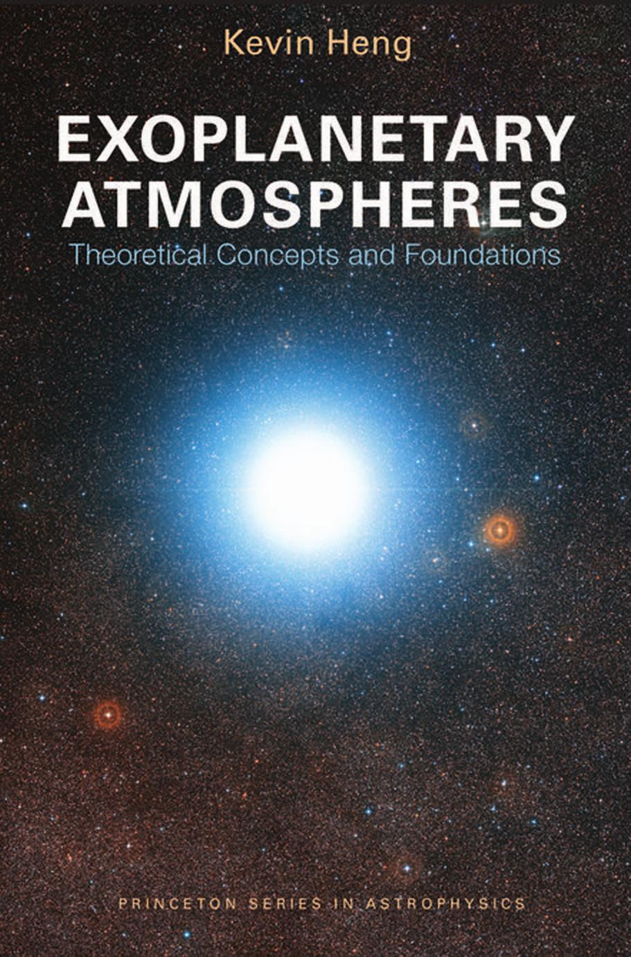 Exoplanetary Atmospheres Theoretical Concepts And Foundations Kevin Heng