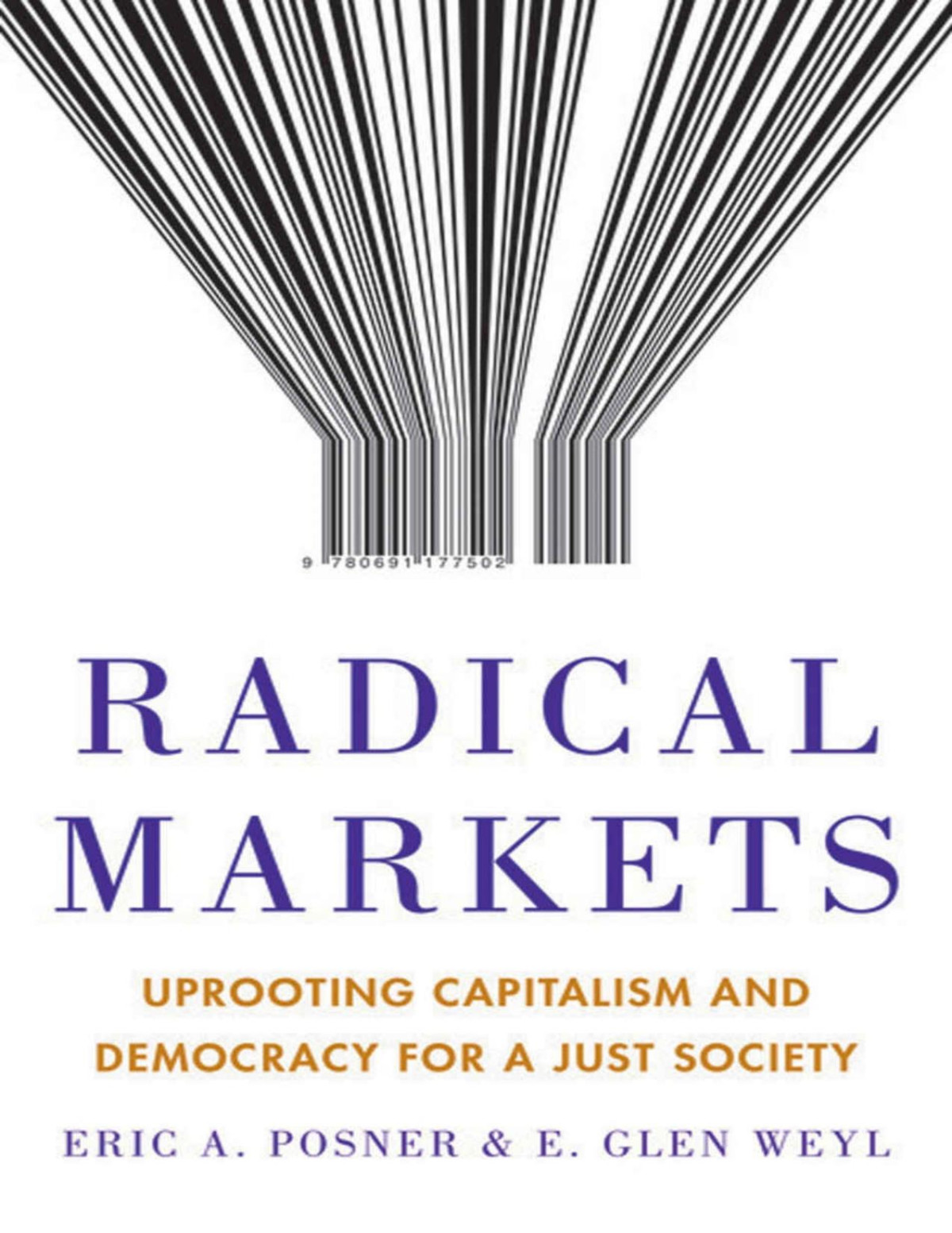 Radical Markets Uprooting Capitalism And Democracy For A Just Society Eric A Posner