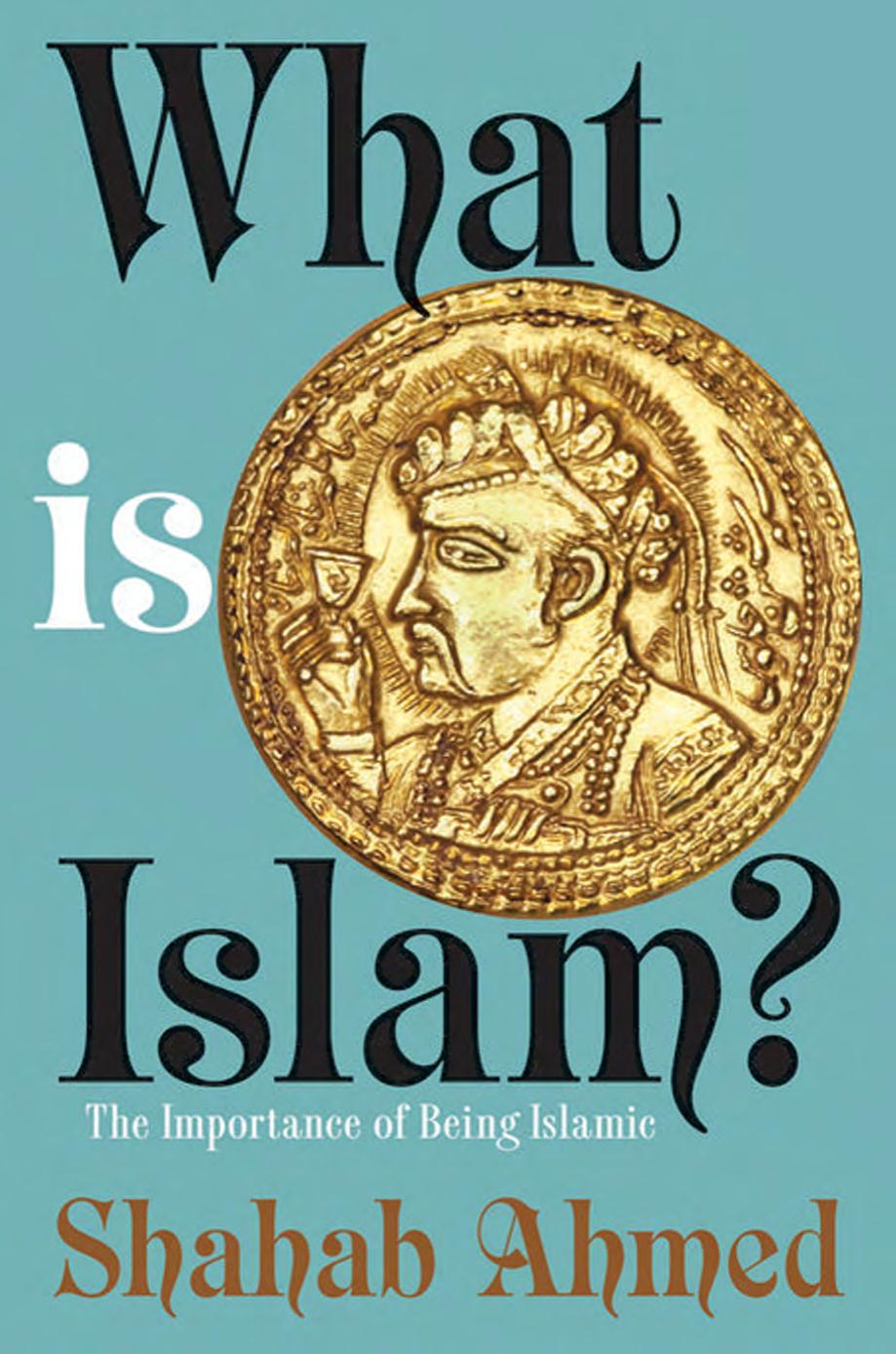 What Is Islam The Importance Of Being Islamic Shahab Ahmed