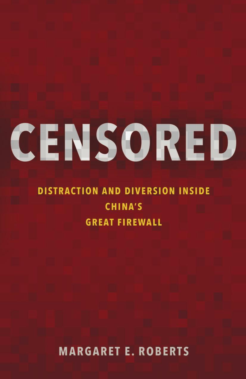 Censored Distraction And Diversion Inside Chinas Great Firewall Margaret E Roberts