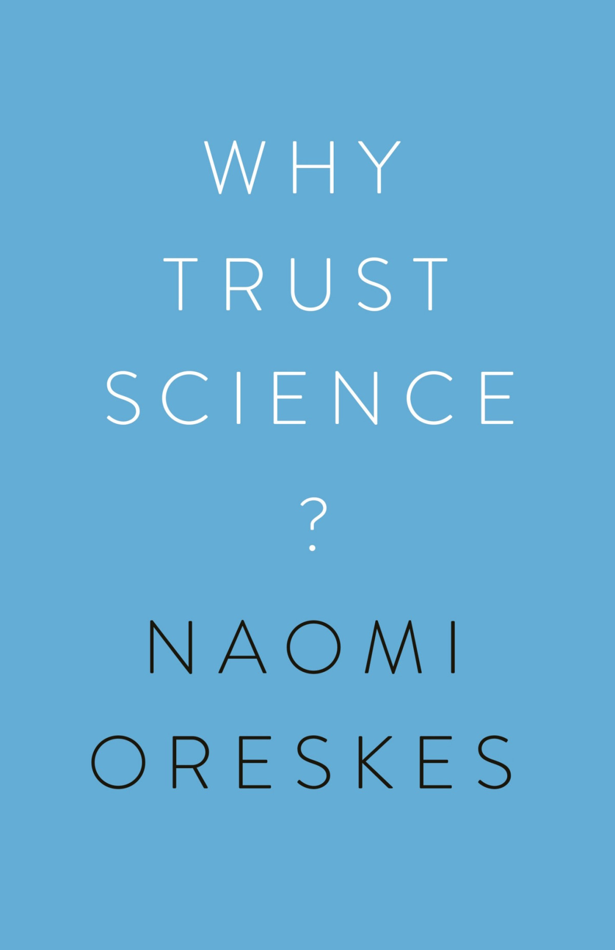 Why Trust Science Naomi Oreskes