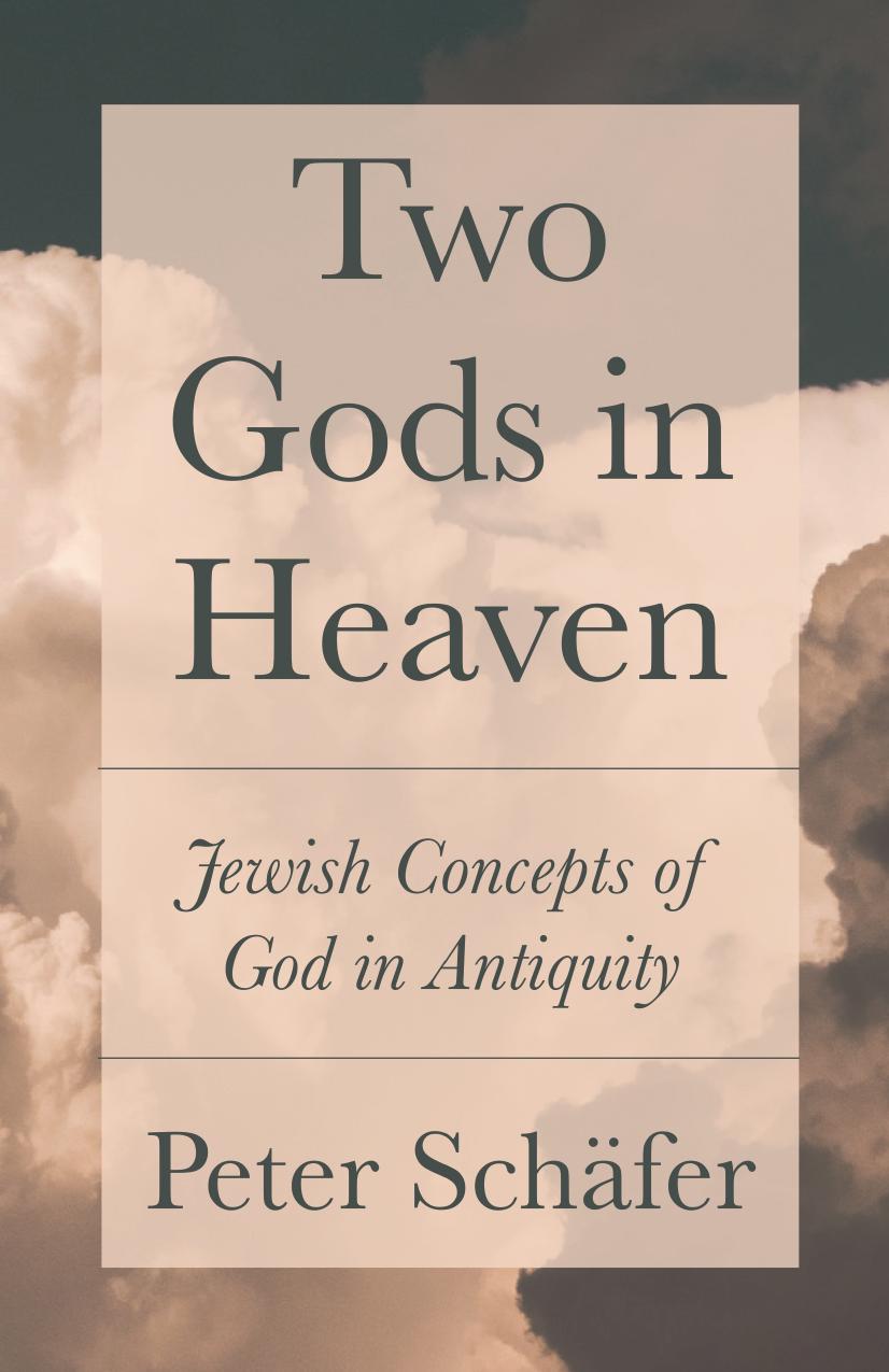 Two Gods In Heaven Jewish Concepts Of God In Antiquity Peter Schfer