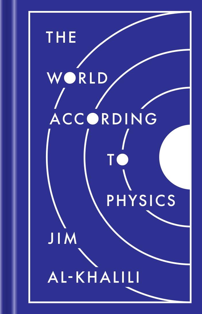 The World According To Physics Jim Alkhalili