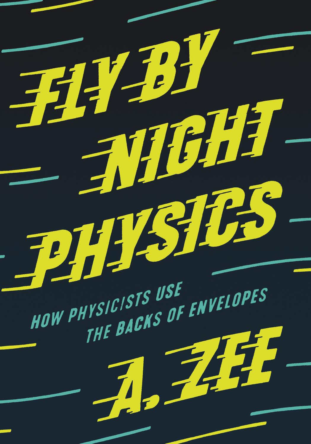 Fly By Night Physics How Physicists Use The Backs Of Envelopes A Zee