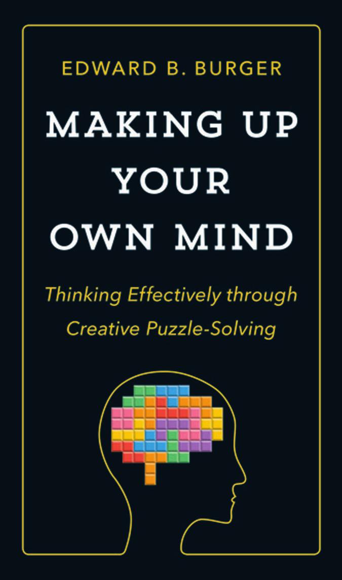 Making Up Your Own Mind Thinking Effectively Through Creative Puzzlesolving Edward B Burger