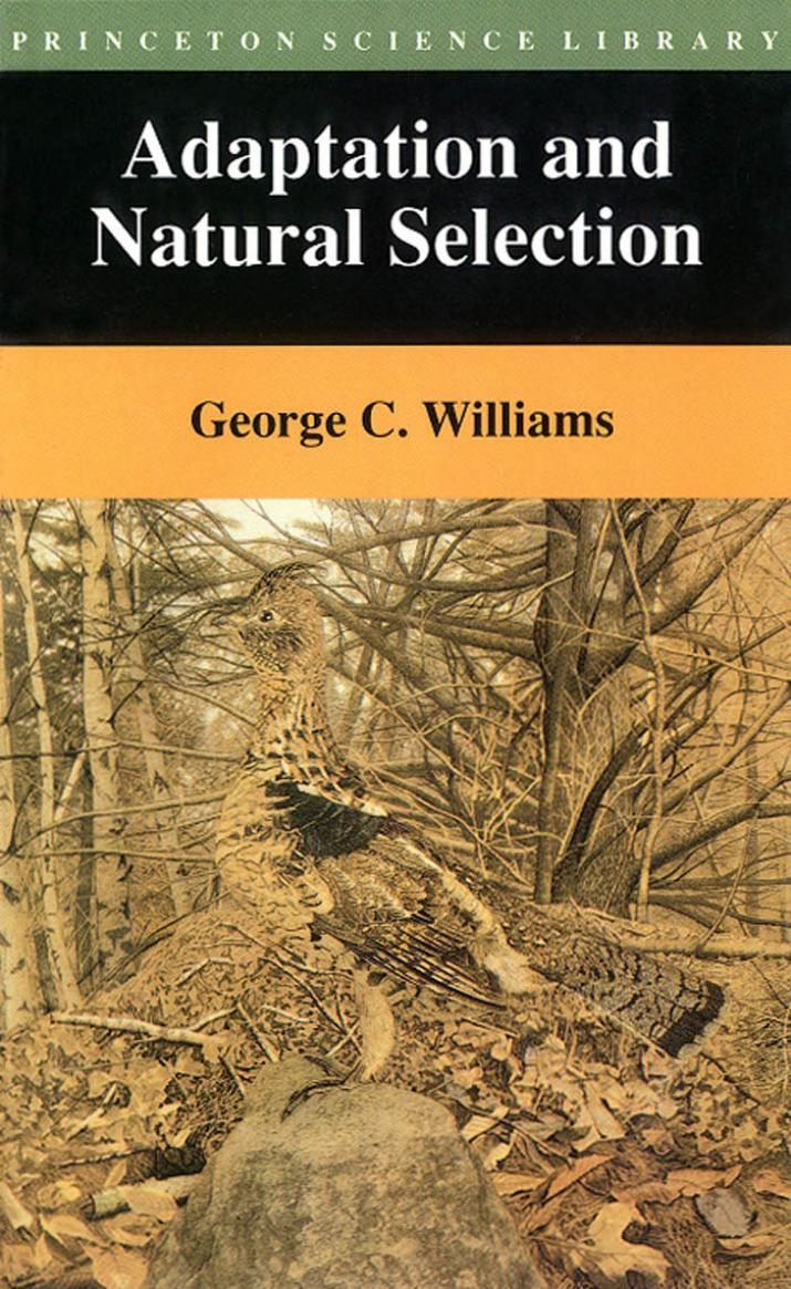 Adaptation And Natural Selection A Critique Of Some Current Evolutionary Thought George Christopher Williams