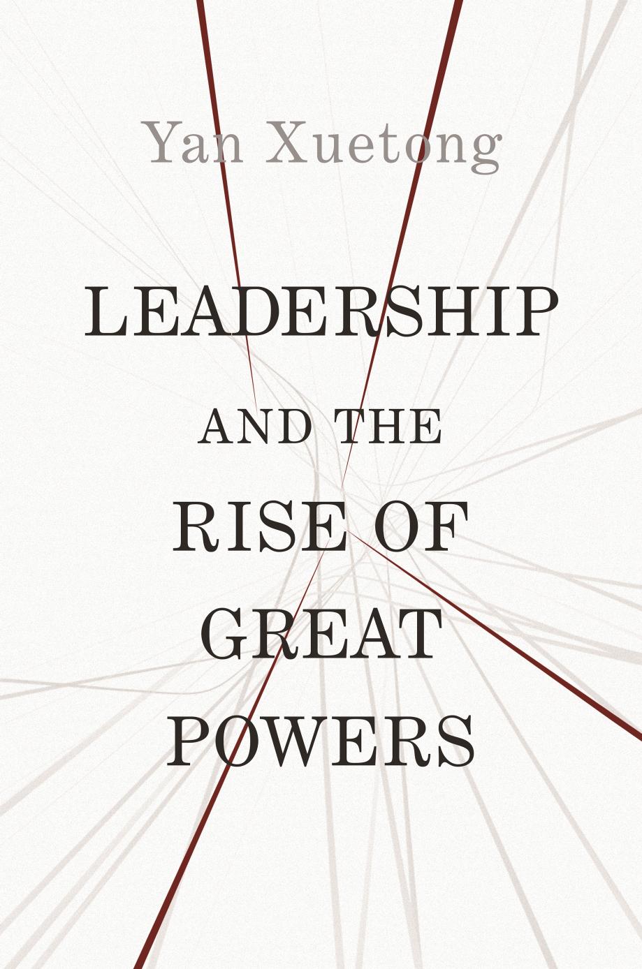 Leadership And The Rise Of Great Powers Yan Xuetong