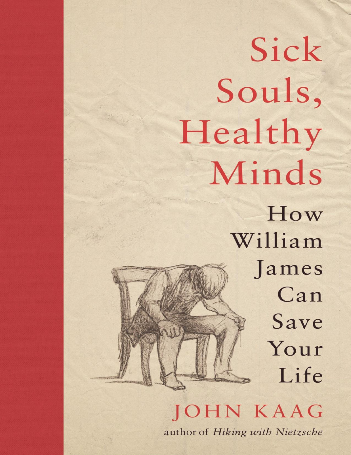 Sick Souls Healthy Minds How William James Can Save Your Life John Kaag